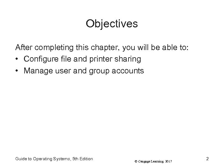 Objectives After completing this chapter, you will be able to: • Configure file and