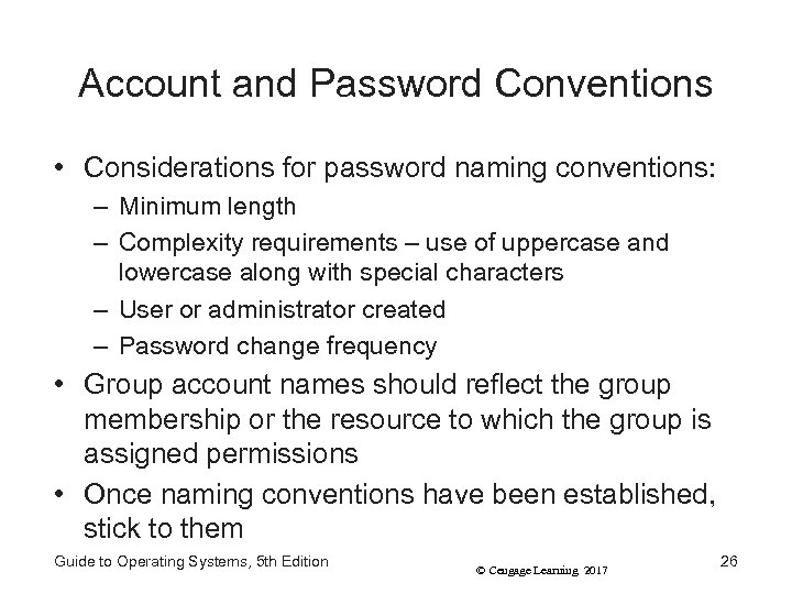 Account and Password Conventions • Considerations for password naming conventions: – Minimum length –