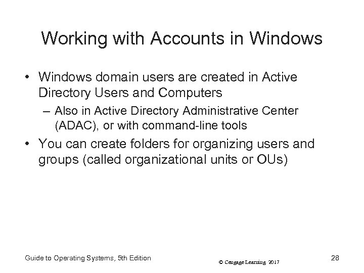 Working with Accounts in Windows • Windows domain users are created in Active Directory
