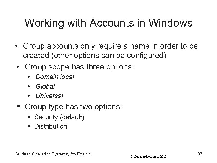 Working with Accounts in Windows • Group accounts only require a name in order
