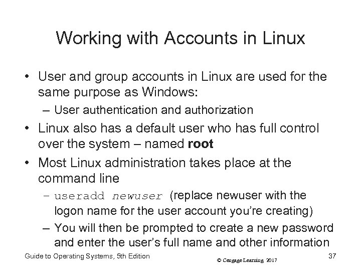 Working with Accounts in Linux • User and group accounts in Linux are used