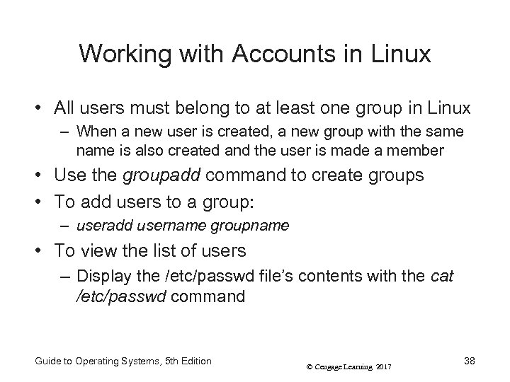 Working with Accounts in Linux • All users must belong to at least one