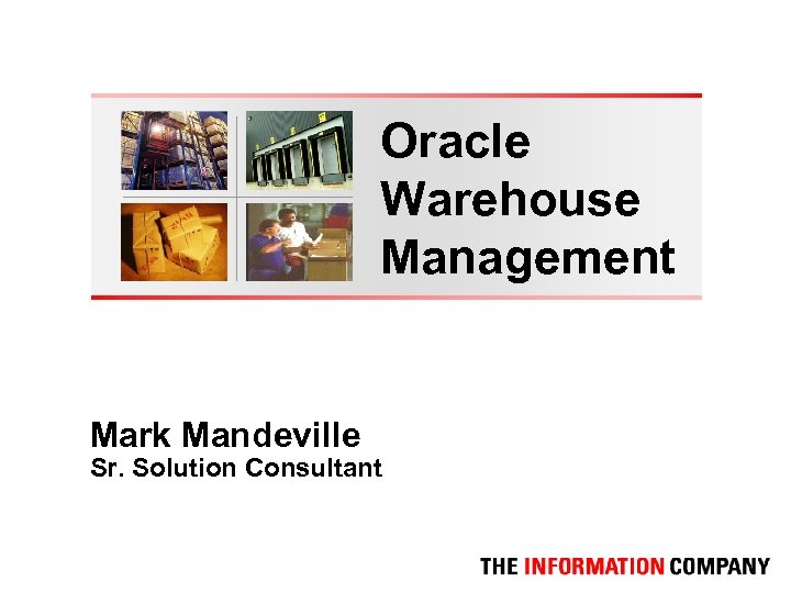 Oracle Warehouse Management Mark Mandeville Sr. Solution Consultant 