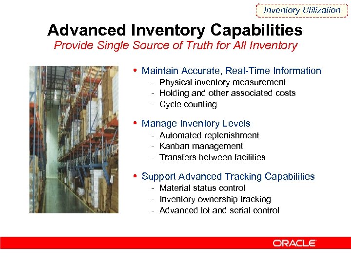 Inventory Utilization Advanced Inventory Capabilities Provide Single Source of Truth for All Inventory •