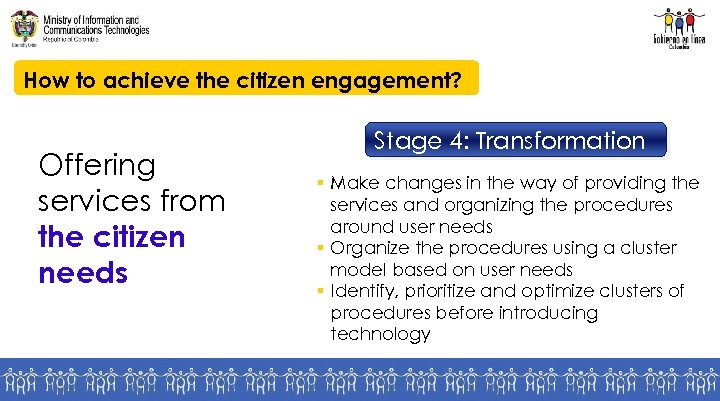 How to achieve the citizen engagement? Offering services from the citizen needs Stage 4: