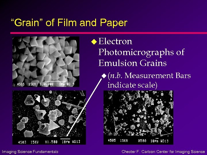 “Grain” of Film and Paper u Electron Photomicrographs of Emulsion Grains u (n. b.