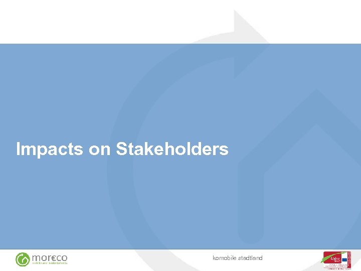 Impacts on Stakeholders komobile stadtland 