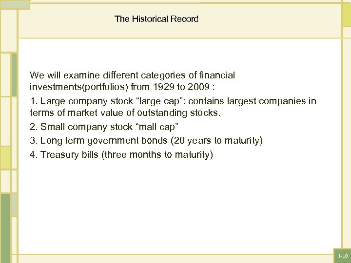 The Historical Record We will examine different categories of financial investments(portfolios) from 1929 to