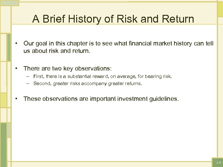 A Brief History of Risk and Return • Our goal in this chapter is