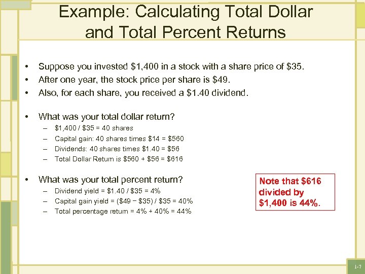 Example: Calculating Total Dollar and Total Percent Returns • • • Suppose you invested