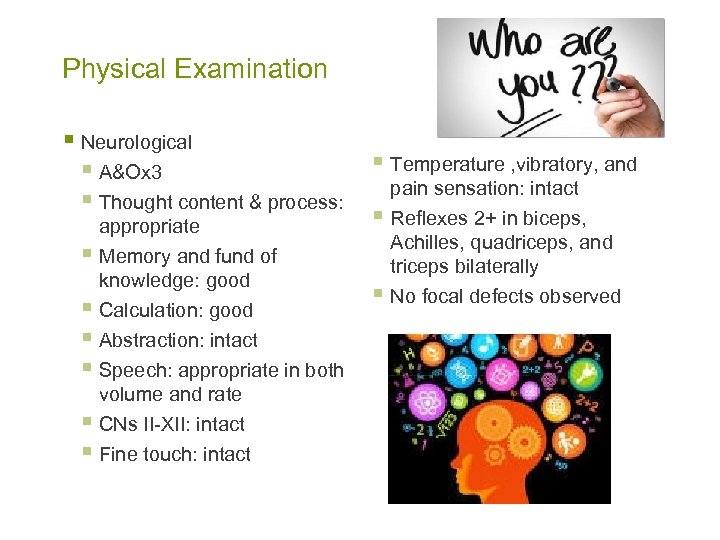 Physical Examination § Neurological § A&Ox 3 § Thought content & process: appropriate §