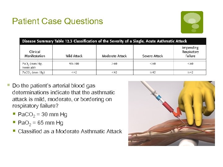 Patient Case Questions § Do the patient’s arterial blood gas determinations indicate that the