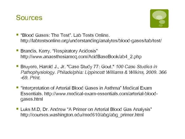 Sources § “Blood Gases: The Test”. Lab Tests Online. http: //labtestsonline. org/understanding/analytes/blood-gases/tab/test/ § Brandis,