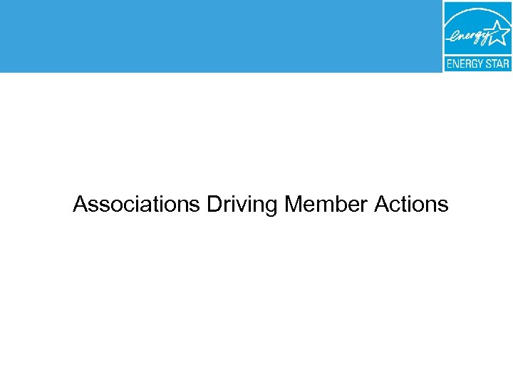 Associations Driving Member Actions 