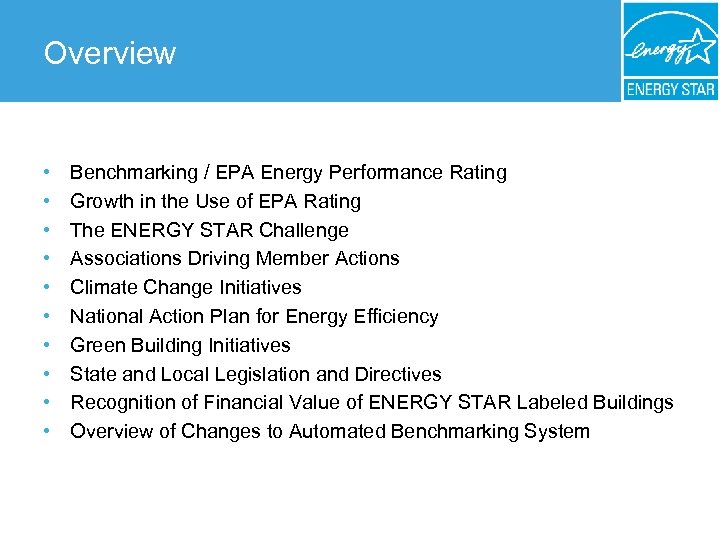Overview • • • Benchmarking / EPA Energy Performance Rating Growth in the Use