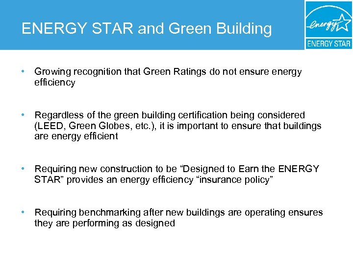 ENERGY STAR and Green Building • Growing recognition that Green Ratings do not ensure