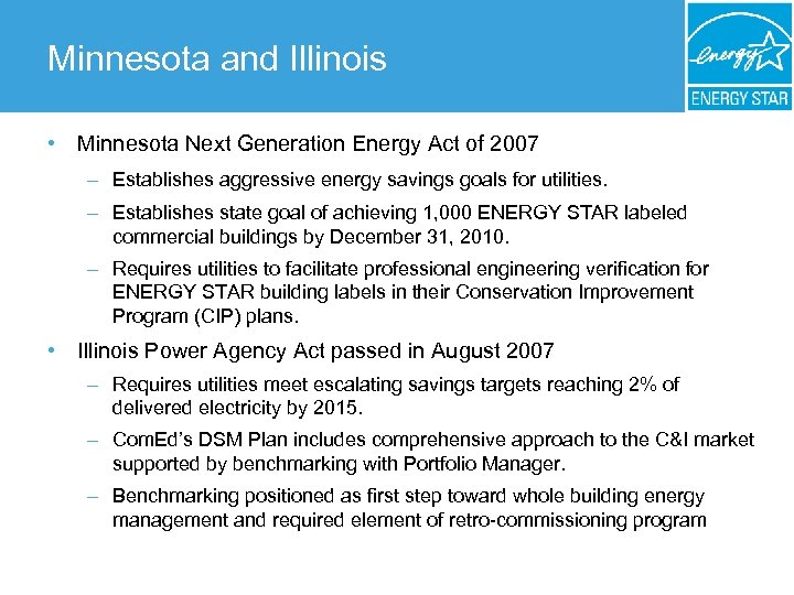 Minnesota and Illinois • Minnesota Next Generation Energy Act of 2007 – Establishes aggressive