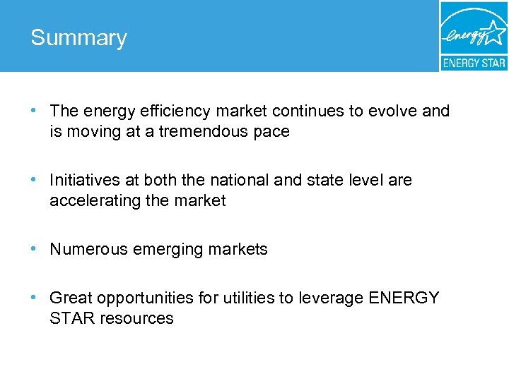 Summary • The energy efficiency market continues to evolve and is moving at a