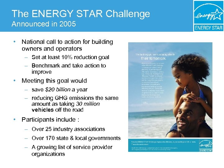 The ENERGY STAR Challenge Announced in 2005 • National call to action for building