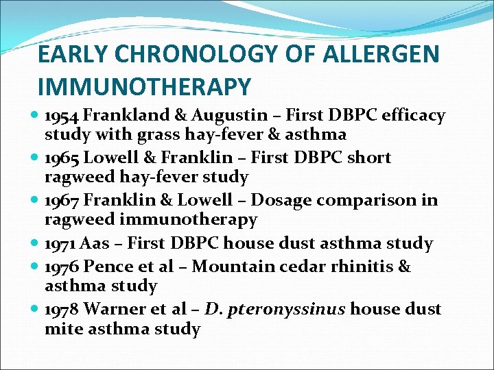 EARLY CHRONOLOGY OF ALLERGEN IMMUNOTHERAPY 1954 Frankland & Augustin – First DBPC efficacy study