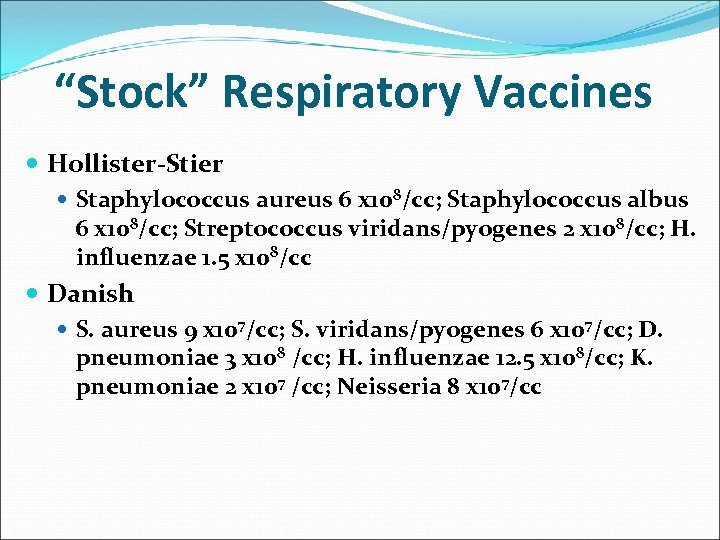 “Stock” Respiratory Vaccines Hollister-Stier Staphylococcus aureus 6 x 108/cc; Staphylococcus albus 6 x 108/cc;