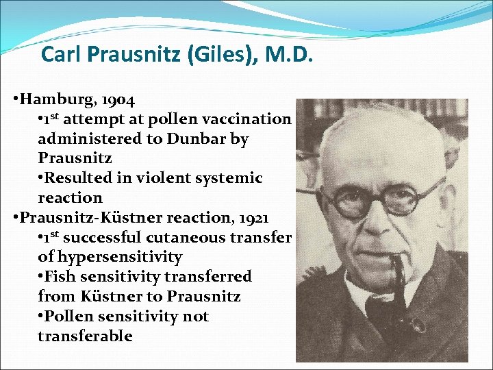 Carl Prausnitz (Giles), M. D. • Hamburg, 1904 • 1 st attempt at pollen