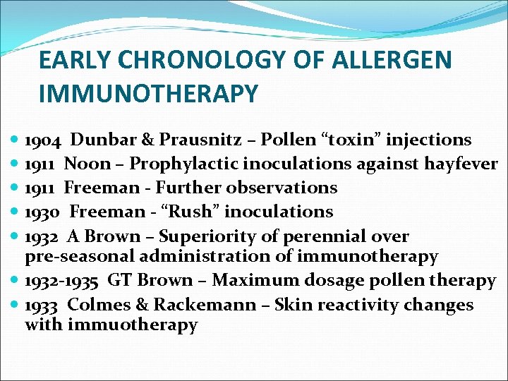 EARLY CHRONOLOGY OF ALLERGEN IMMUNOTHERAPY 1904 Dunbar & Prausnitz – Pollen “toxin” injections 1911