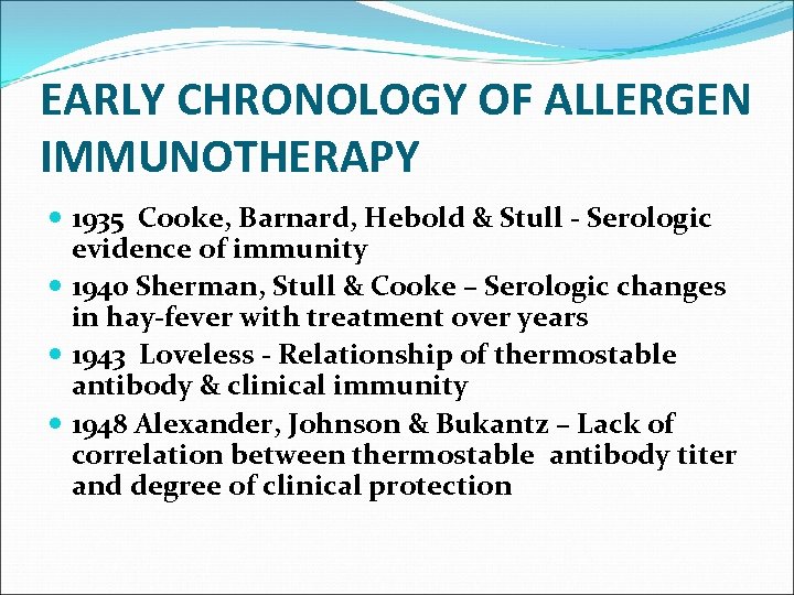 EARLY CHRONOLOGY OF ALLERGEN IMMUNOTHERAPY 1935 Cooke, Barnard, Hebold & Stull - Serologic evidence