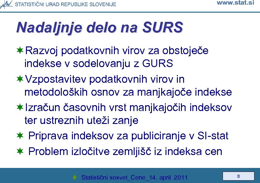 Nadaljnje delo na SURS ¬Razvoj podatkovnih virov za obstoječe indekse v sodelovanju z GURS