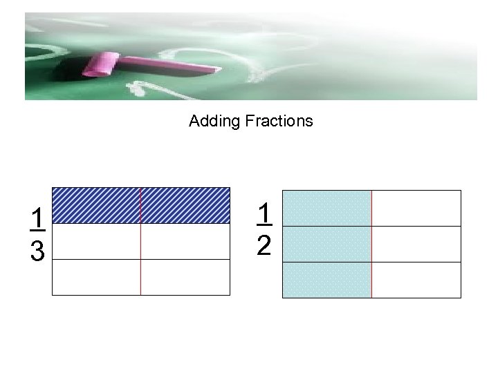 d Adding Fractions 1 3 1 2 