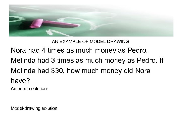 AN EXAMPLE OF MODEL DRAWING Nora had 4 times as much money as Pedro.