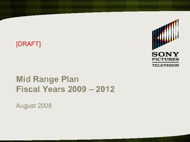 [DRAFT] Mid Range Plan Fiscal Years 2009 – 2012 August 2008 