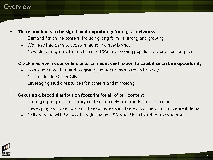 Overview • There continues to be significant opportunity for digital networks – Demand for