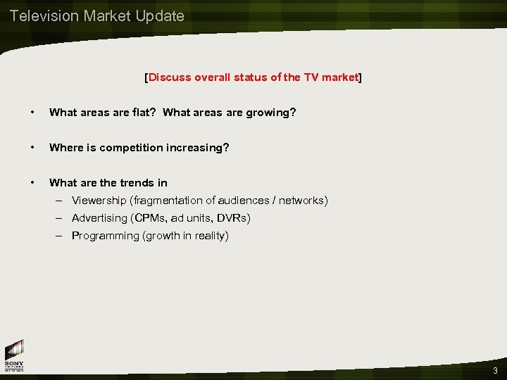 Television Market Update [Discuss overall status of the TV market] • What areas are