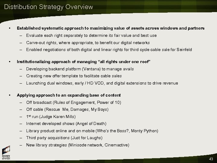 Distribution Strategy Overview • Established systematic approach to maximizing value of assets across windows