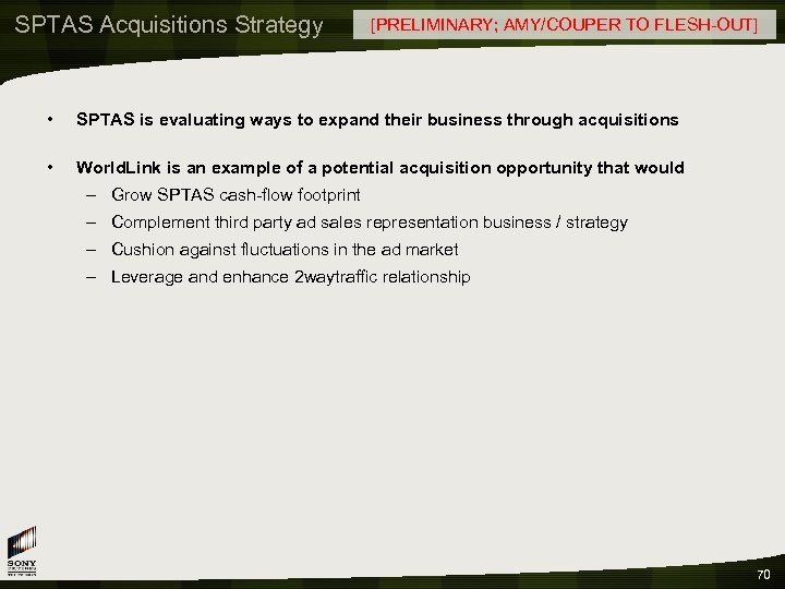 SPTAS Acquisitions Strategy [PRELIMINARY; AMY/COUPER TO FLESH-OUT] • SPTAS is evaluating ways to expand