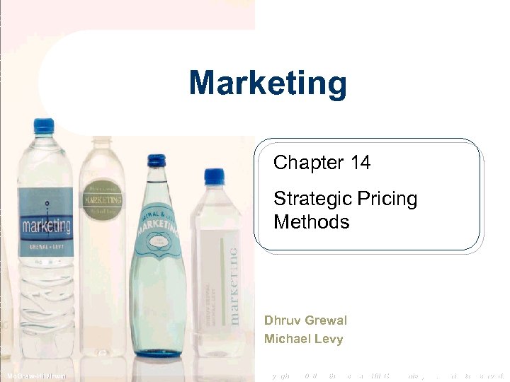 Marketing Chapter 14 Strategic Pricing Methods Dhruv Grewal Michael Levy Mc. Graw-Hill/Irwin Copyright ©