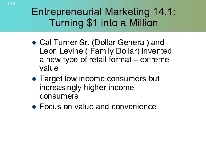 14 -13 Entrepreneurial Marketing 14. 1: Turning $1 into a Million l l l