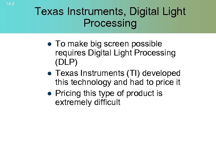 14 -2 Texas Instruments, Digital Light Processing l l l To make big screen