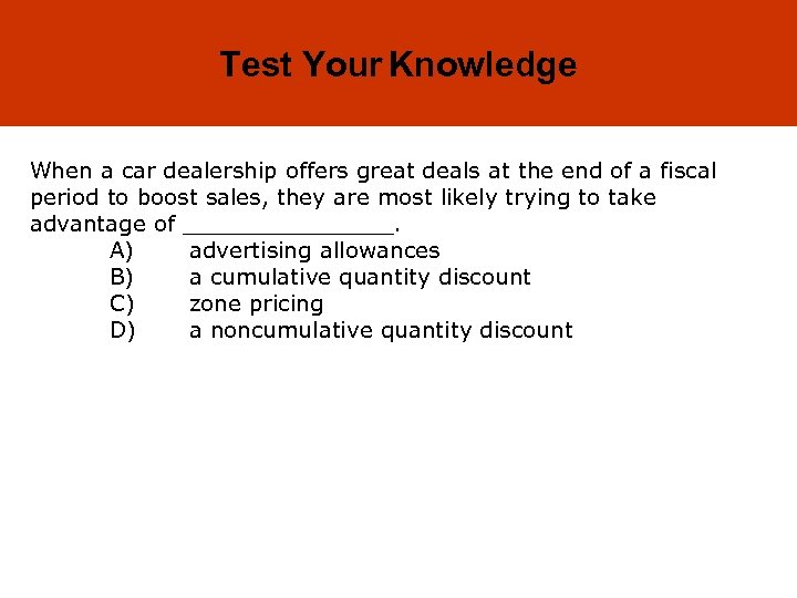 14 -27 Test Your Knowledge When a car dealership offers great deals at the