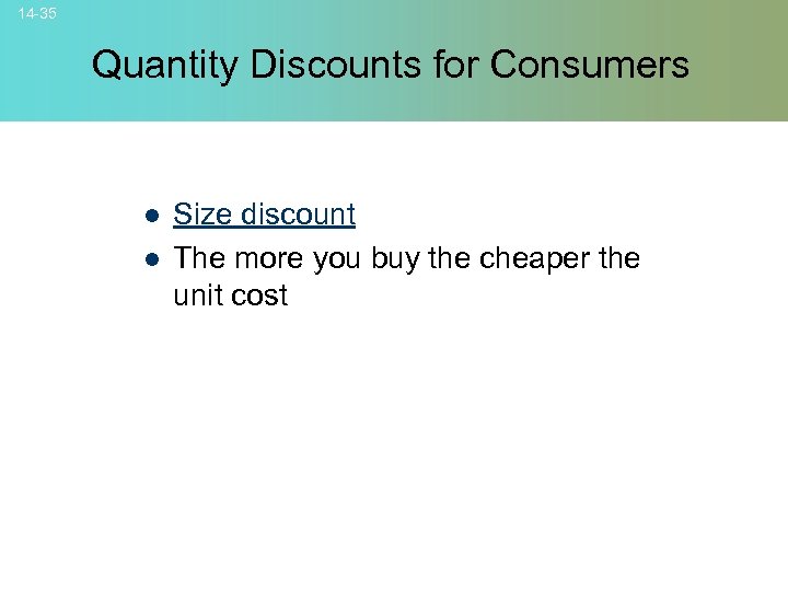 14 -35 Quantity Discounts for Consumers l l Size discount The more you buy