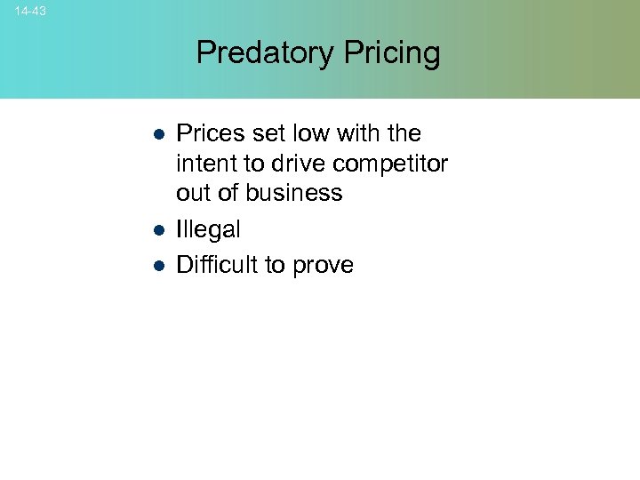 14 -43 Predatory Pricing l l l Prices set low with the intent to