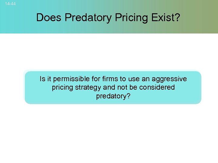 14 -44 Does Predatory Pricing Exist? Is it permissible for firms to use an