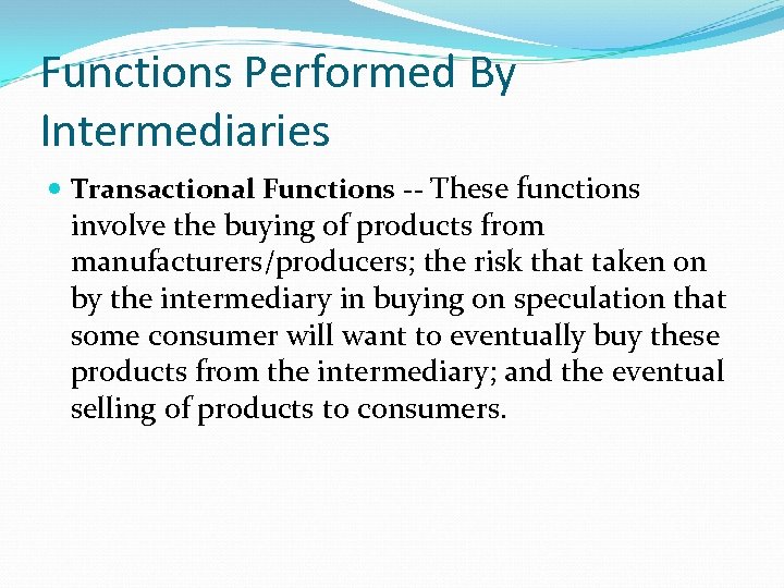 Functions Performed By Intermediaries Transactional Functions -- These functions involve the buying of products