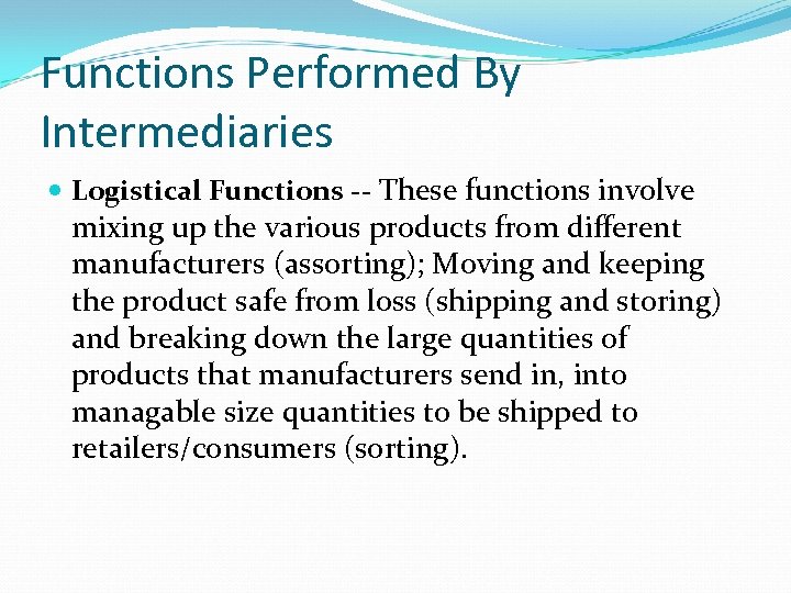Functions Performed By Intermediaries Logistical Functions -- These functions involve mixing up the various