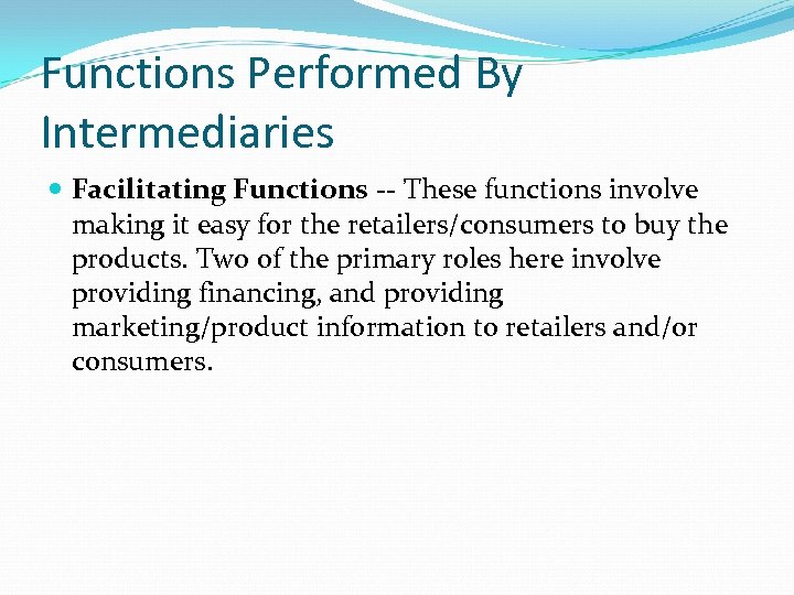 Functions Performed By Intermediaries Facilitating Functions -- These functions involve making it easy for