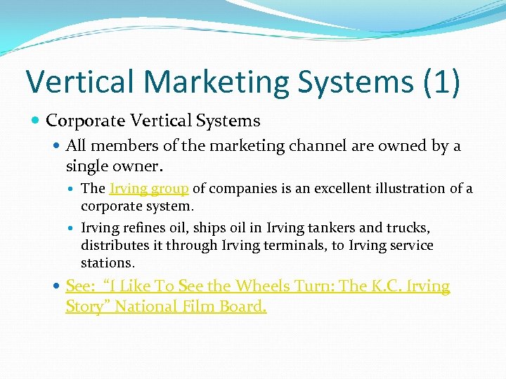 Vertical Marketing Systems (1) Corporate Vertical Systems All members of the marketing channel are