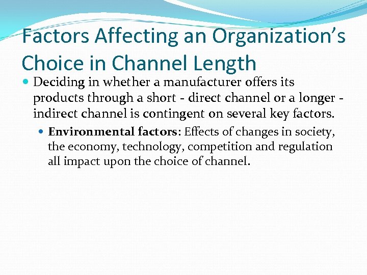 Factors Affecting an Organization’s Choice in Channel Length Deciding in whether a manufacturer offers