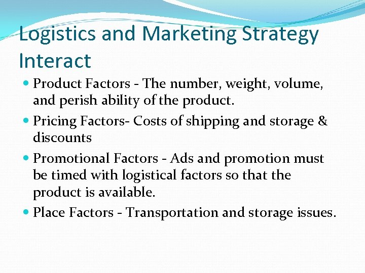 Logistics and Marketing Strategy Interact Product Factors - The number, weight, volume, and perish