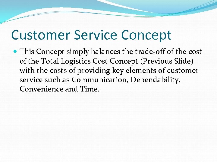 Customer Service Concept This Concept simply balances the trade-off of the cost of the